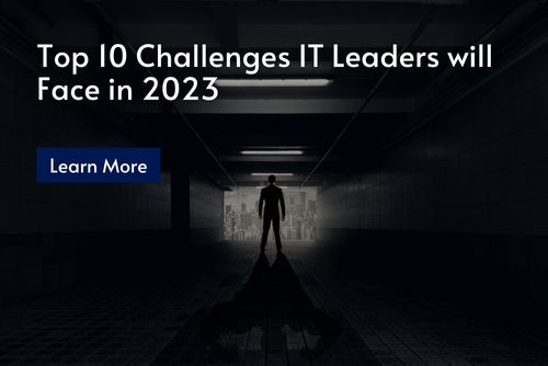 Top 10 Challenges IT Leaders Will Face in 2023